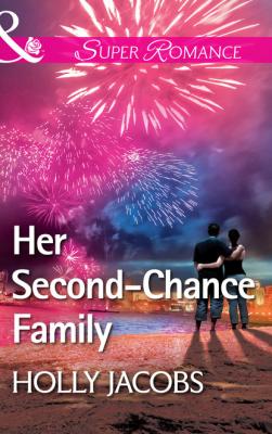 Her Second-Chance Family - Holly Jacobs Mills & Boon Superromance
