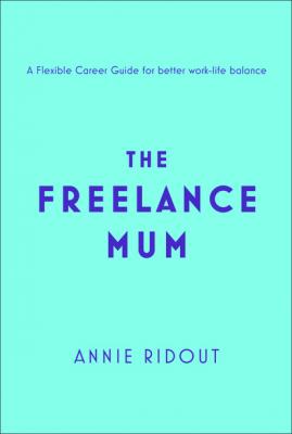 The Freelance Mum - Annie Ridout 