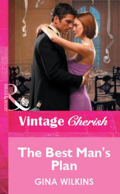 The Best Man's Plan - Gina Wilkins Mills & Boon Vintage Cherish