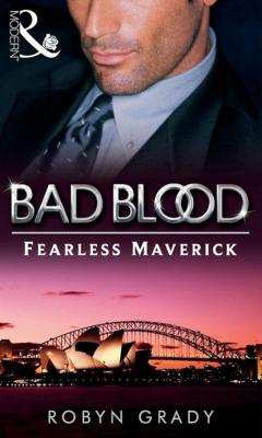 The Fearless Maverick - Robyn Grady Bad Blood