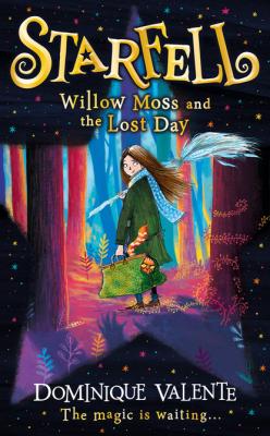 Starfell: Willow Moss and the Lost Day - Dominique Valente Starfell