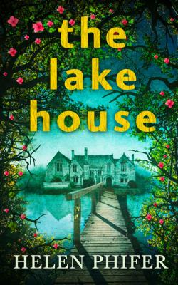 The Lake House - Helen Phifer The Annie Graham crime series