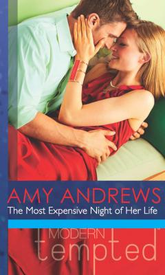The Most Expensive Night of Her Life - Amy Andrews Mills & Boon Modern Tempted
