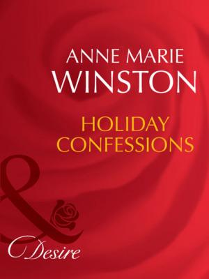 Holiday Confessions - Anne Marie Winston Mills & Boon Desire