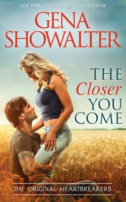 The Closer You Come - Gena Showalter Original Heartbreakers