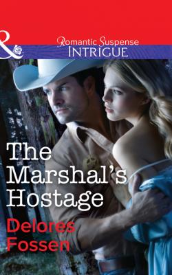 The Marshal's Hostage - Delores Fossen Mills & Boon Intrigue