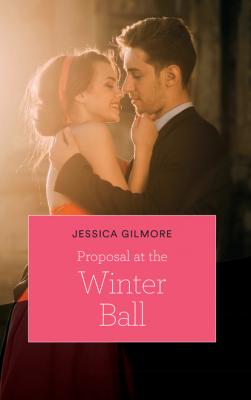 Proposal At The Winter Ball - Jessica Gilmore Mills & Boon Cherish