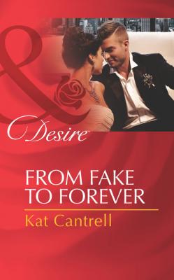 From Fake To Forever - Kat Cantrell Mills & Boon Desire