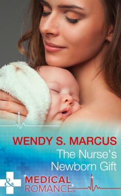 The Nurse's Newborn Gift - Wendy S. Marcus Mills & Boon Medical