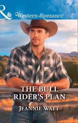The Bull Rider's Plan - Jeannie Watt Mills & Boon Western Romance