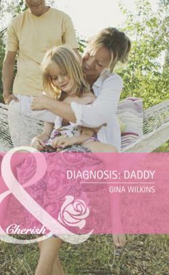 Diagnosis: Daddy - Gina Wilkins Mills & Boon Cherish