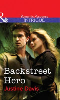 Backstreet Hero - Justine  Davis Mills & Boon Intrigue