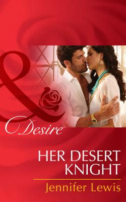 Her Desert Knight - Jennifer Lewis Mills & Boon Desire