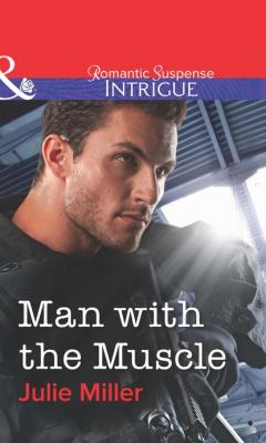 Man With The Muscle - Julie Miller Mills & Boon Intrigue