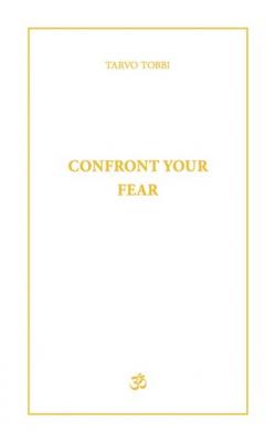 Confront Your Fear - Tarvo Tobbi 