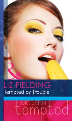 Tempted by Trouble - Liz Fielding Mills & Boon Modern Heat