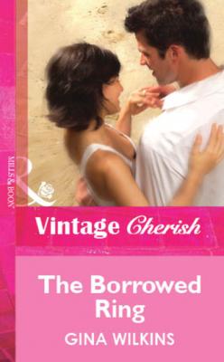 The Borrowed Ring - Gina Wilkins Mills & Boon Vintage Cherish