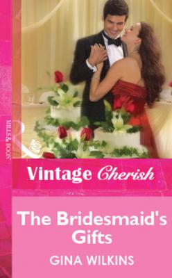 The Bridesmaid's Gifts - Gina Wilkins Mills & Boon Vintage Cherish