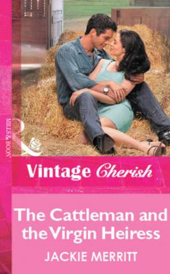 The Cattleman And The Virgin Heiress - Jackie  Merritt Mills & Boon Vintage Cherish