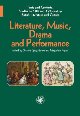 Literature, Music, Drama and Performance - Группа авторов Texts and Contexts. Studies in 18th and 19th century British Literature and Culture