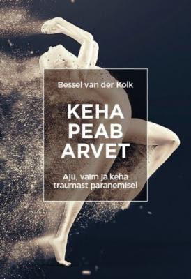 Keha peab arvet - Bessel van der Kolk 