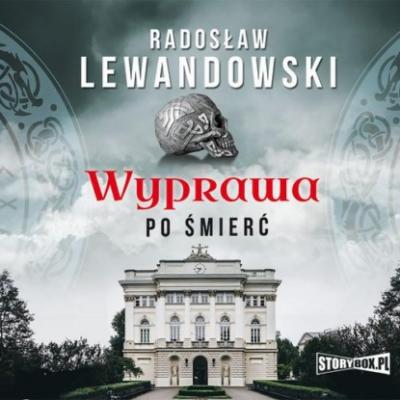 Wyprawa po śmierć - Radosław Lewandowski 