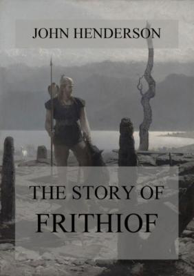 The Story Of Frithiof - John  Henderson 