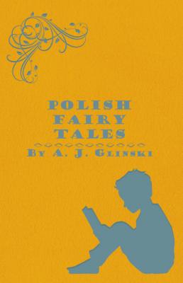 Polish Fairy Tales - A. J. Glinski 
