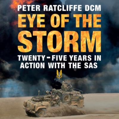 Eye of the Storm - Twenty-Five Years in Action with the SAS (Unabridged) - Peter Ratcliffe 