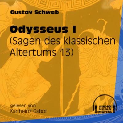 Odysseus I - Sagen des klassischen Altertums, Teil 13 (Ungekürzt) - Gustav  Schwab 