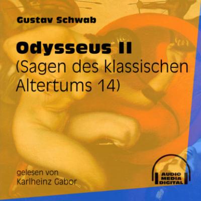Odysseus II - Sagen des klassischen Altertums, Teil 14 (Ungekürzt) - Gustav  Schwab 
