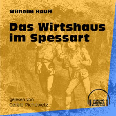 Das Wirtshaus im Spessart (Ungekürzt) - Вильгельм Гауф 