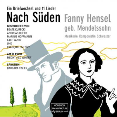 Nach Süden - Ein Briefwechsel und 11 Lieder (ungekürzt) - Fanny Hensel 