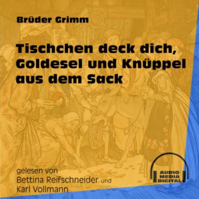 Tischchen deck dich, Goldesel und Knüppel aus dem Sack (Ungekürzt) - Brüder Grimm 