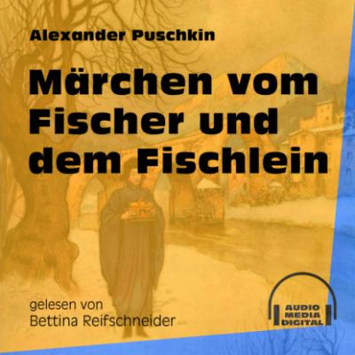 Märchen vom Fischer und dem Fischlein (Ungekürzt) - Alexander Puschkin 