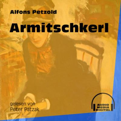 Armitschkerl (Ungekürzt) - Alfons Petzold 