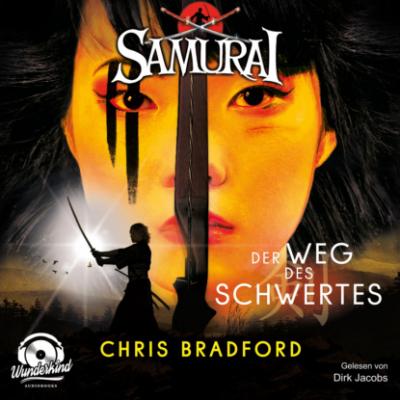 Der Weg des Schwertes - Samurai, Band 2 (ungekürzt) - Chris  Bradford 