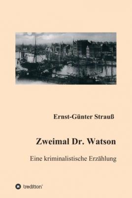 Zweimal Dr. Watson - Ernst-Günter Strauß 