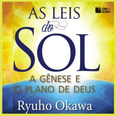 As Leis do Sol - A Gênese e o plano de Deus (Integral) - Ryuho Okawa 