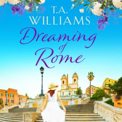 Dreaming of Rome (Unabridged) - T.A. Williams 