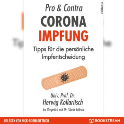 Pro & Contra Corona Impfung - Tipps für die persönliche Impfentscheidung (Ungekürzt) - Dr. Herwig Kollaritsch 