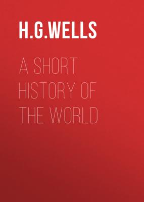 A Short History of the World - H. G. Wells 