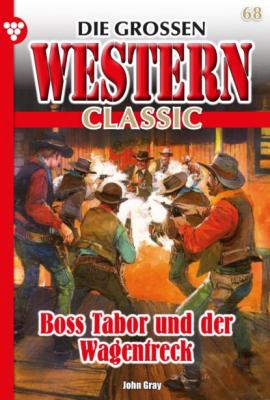 Die großen Western Classic 68 – Western - Джон Грэй Die großen Western Classic