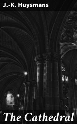 The Cathedral - J.-K. Huysmans 