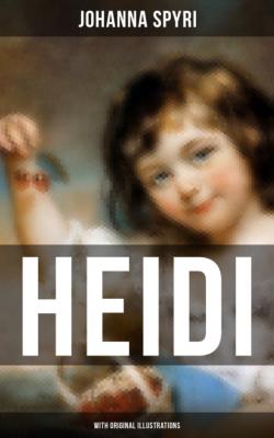 HEIDI (With Original Illustrations) - Johanna Spyri 