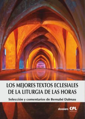 Los mejores textos eclesiales de la Liturgia de las Horas - Bernabé Dalmau Dossiers CPL