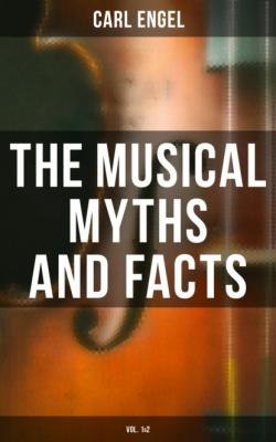 The Musical Myths and Facts (Vol. 1&2) - Engel Carl 