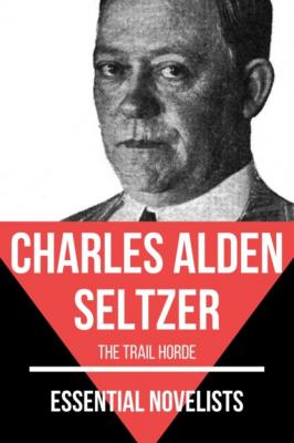 Essential Novelists - Charles Alden Seltzer - Charles Alden Seltzer Essential Novelists