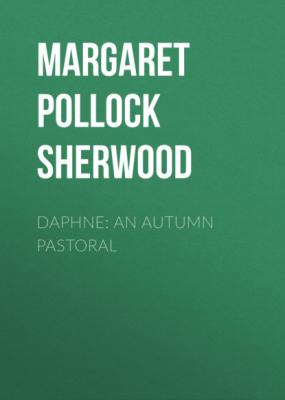 Daphne: An Autumn Pastoral - Margaret Pollock Sherwood 