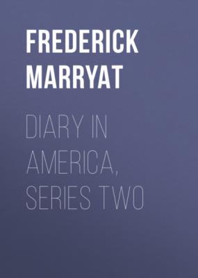 Diary in America, Series Two - Фредерик Марриет 